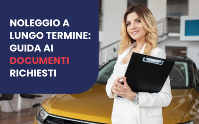 Noleggio a lungo termine: guida ai documenti richiesti